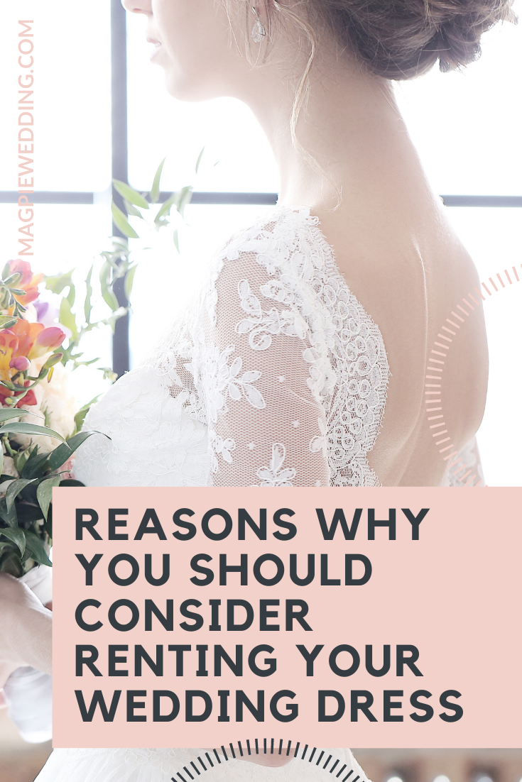 Reasons Why You Should Consider Renting Your Wedding Dress