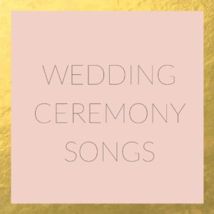 CEREMONY PLAYLIST BY MAGPIE WEDDING