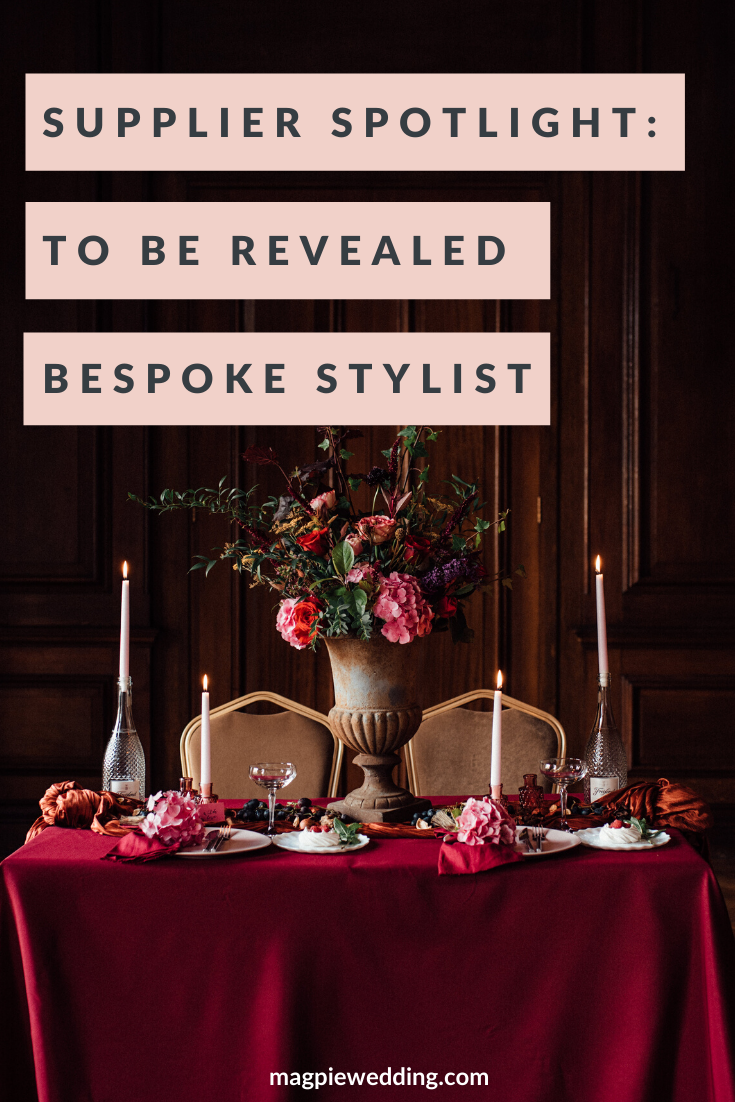 Supplier Spotlight: Bespoke Wedding Stylist To Be Revealed