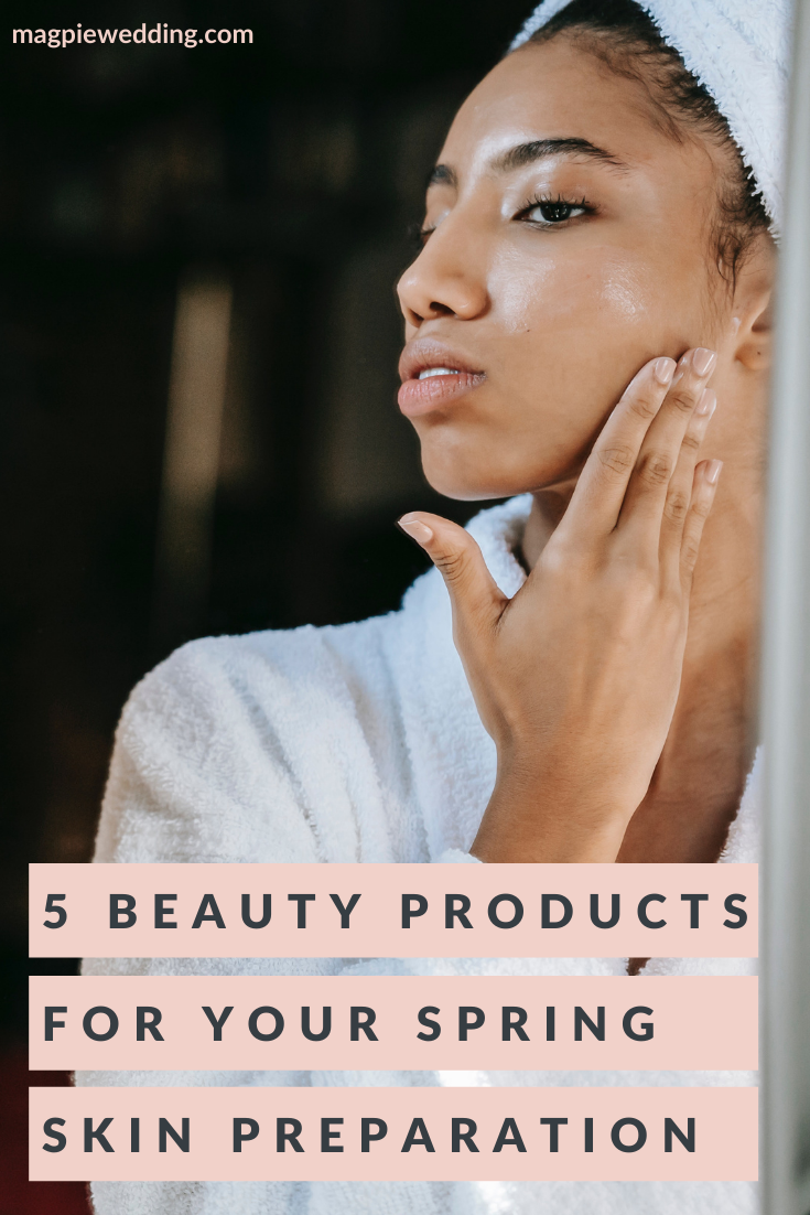 5 Beauty Products For Your Spring Skin Preparation