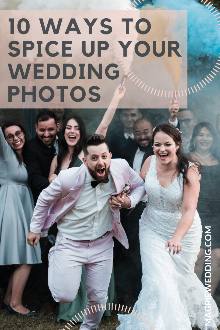 10 Ways to Spice up Your Wedding Photos