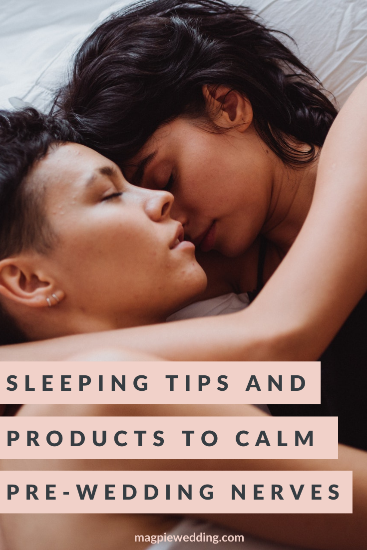 Sleeping Tips and Products To Calm Your Pre-Wedding Nerves