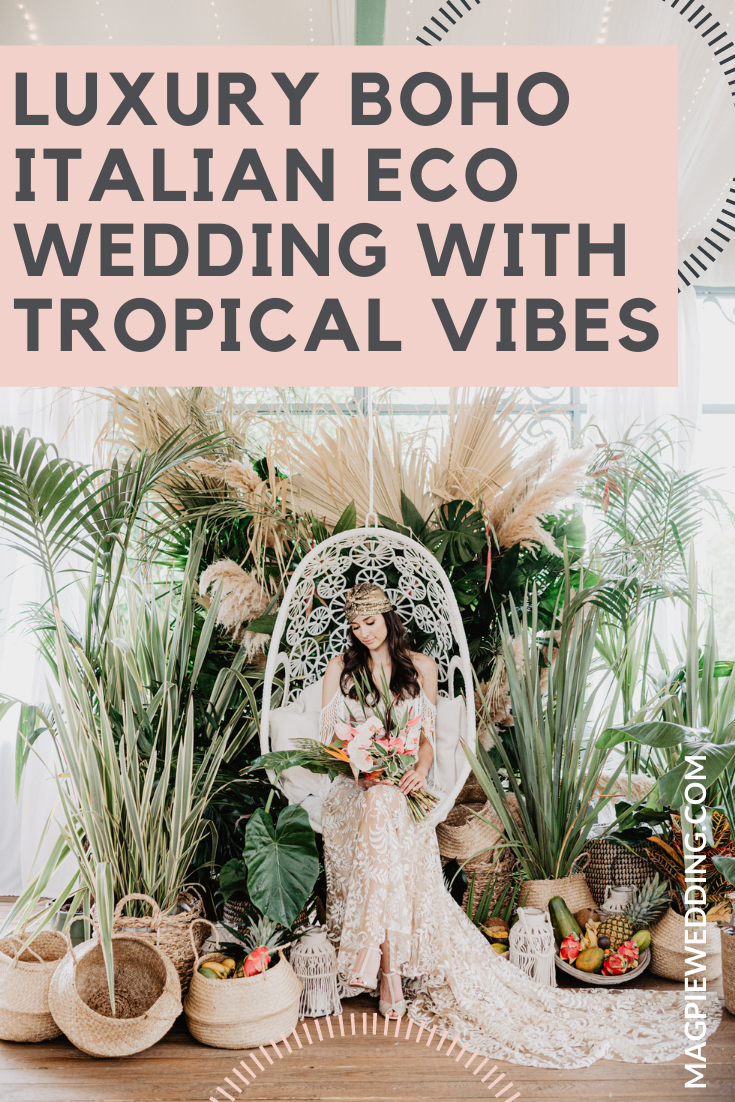 A Luxury Boho Wedding With Tropical Vibes & Eco Wedding Venue In Italy