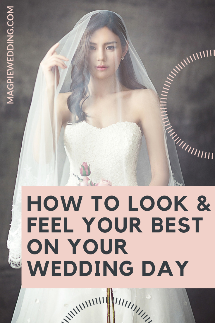 How To Look & Feel Your Best On Your Wedding Day