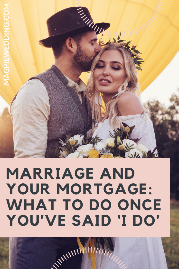 Marriage And Your Mortgage: What To Do Once You’ve Said ‘I Do’
