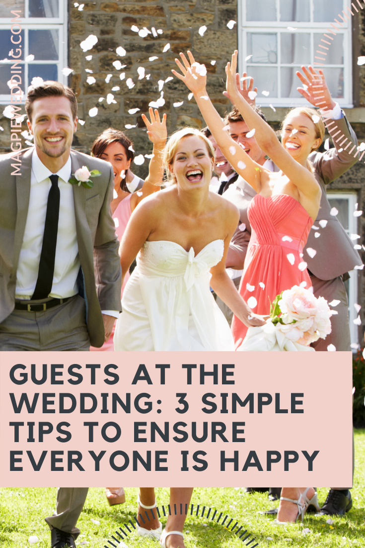 Guests At The Wedding: 3 Simple Tips To Ensure Everyone Is Happy