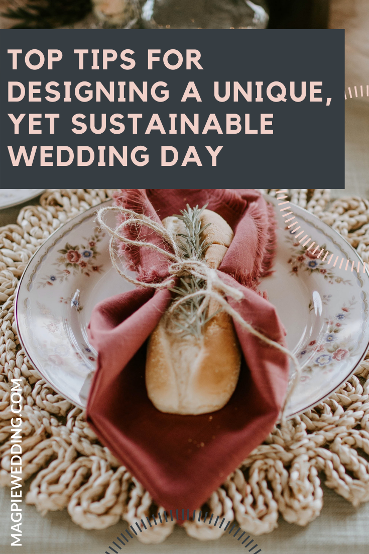 Top Tips For Designing A Unique, Yet Sustainable Wedding Day