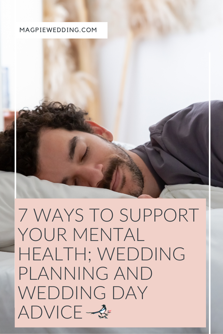 7 Ways To Support Your Mental Health; Wedding Planning and Wedding Day Advice