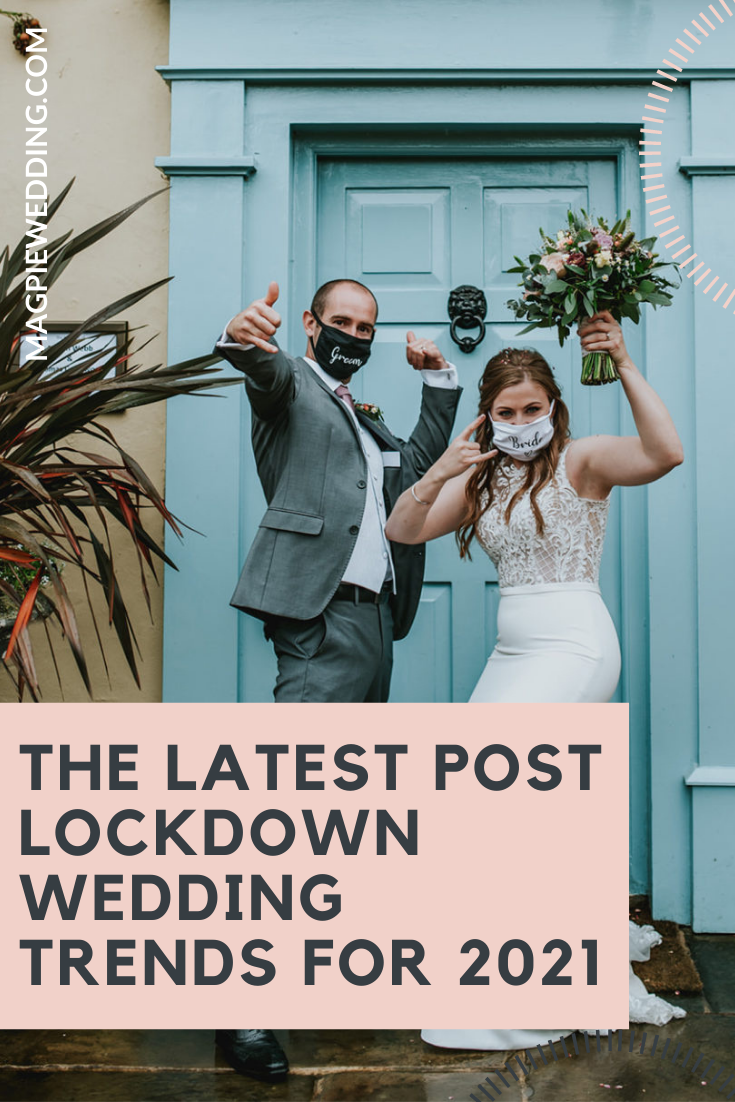 The Latest Post Lockdown Wedding Trends For 2021