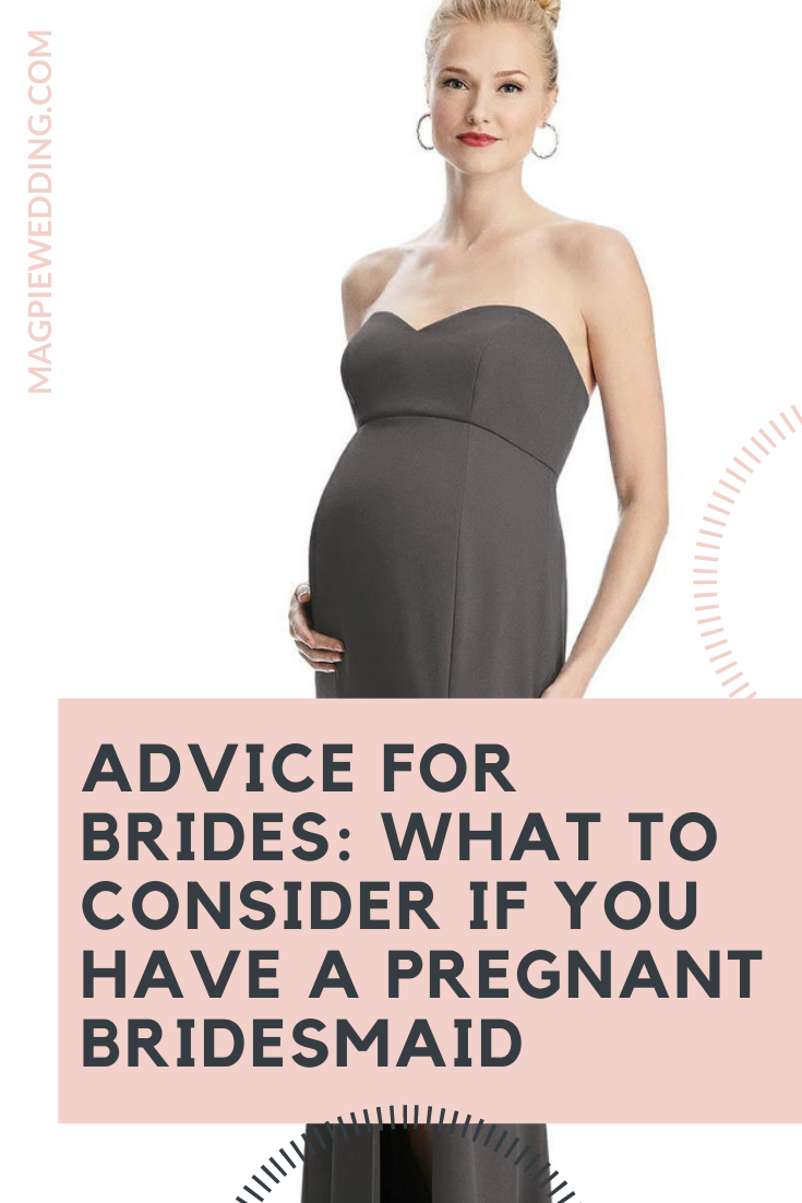 What To Consider If You Have A Pregnant Bridesmaid