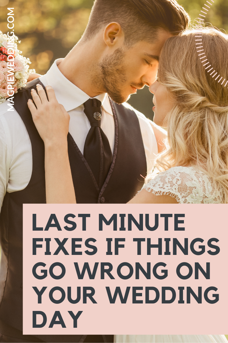 Last Minute Fixes If Things Go Wrong On Your Wedding Day