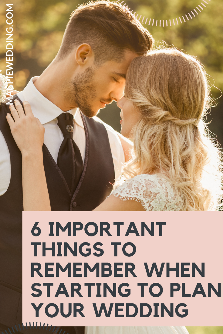 6 Important Things To Remember When Starting To Plan Your Wedding