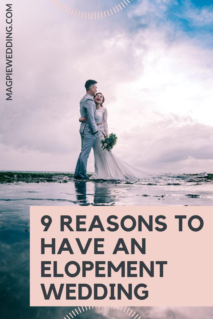 9 Reasons To Have An Elopement Wedding 