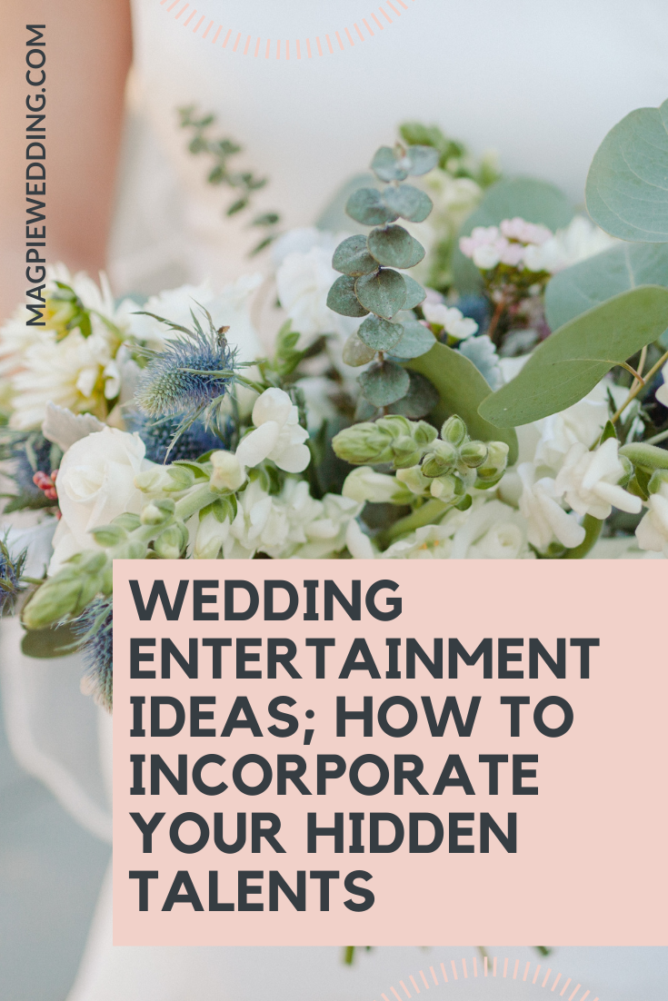 Wedding Entertainment Ideas; How To Incorporate Your Hidden Talents