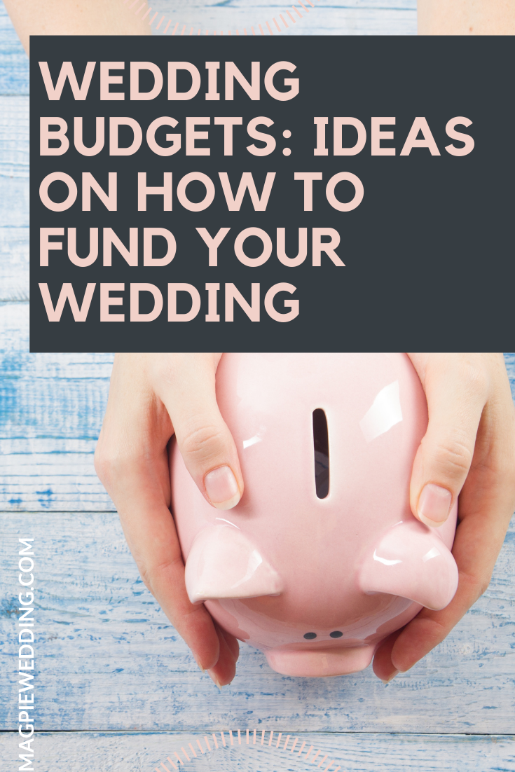 Wedding Budgets: Ideas On How To Fund Your Wedding