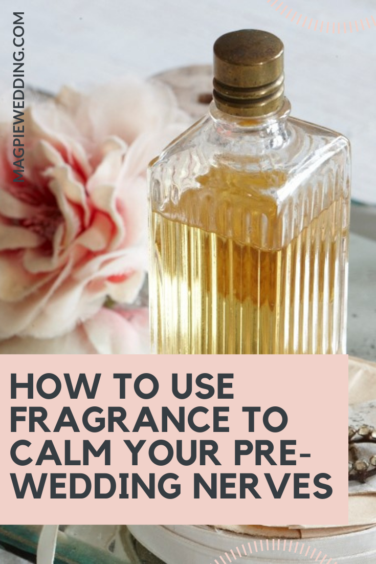 Using Fragrance To Calm Your Pre-Wedding Nerves