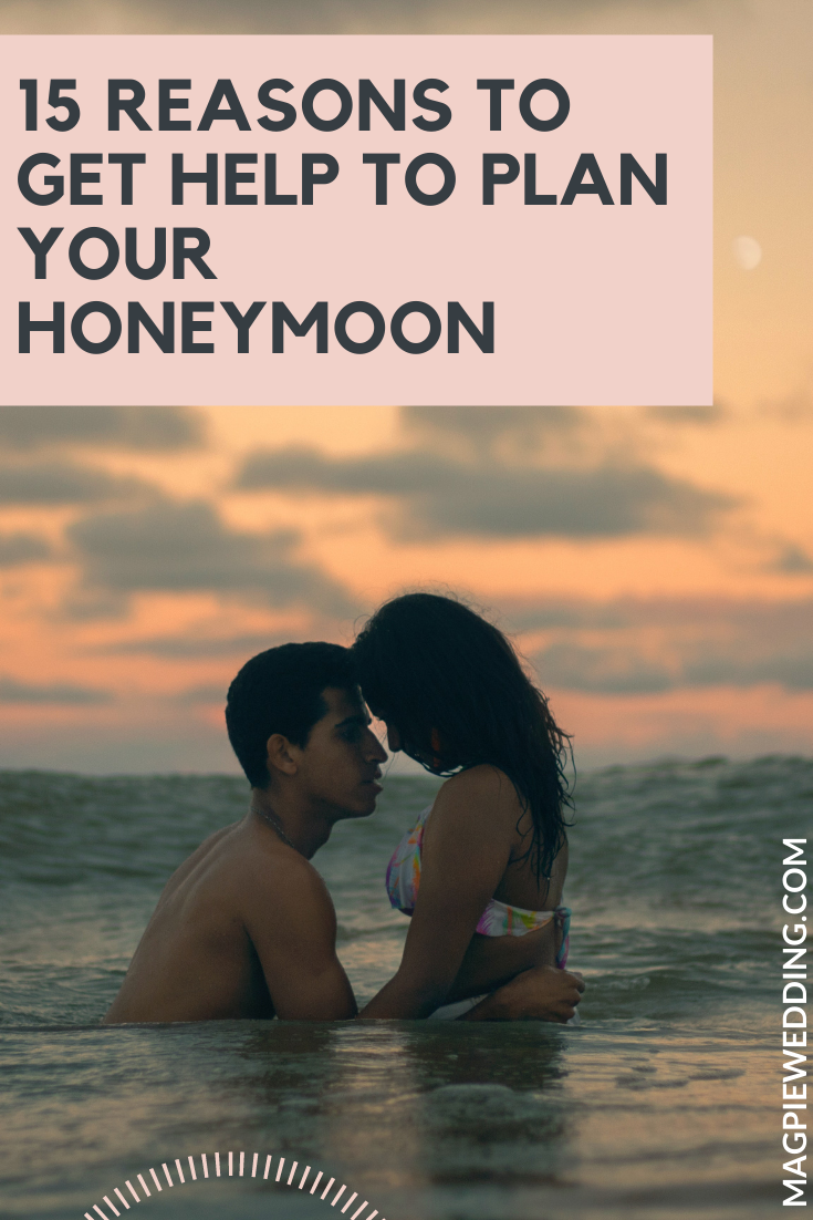 15 Reasons To Get Help To Plan Your Honeymoon