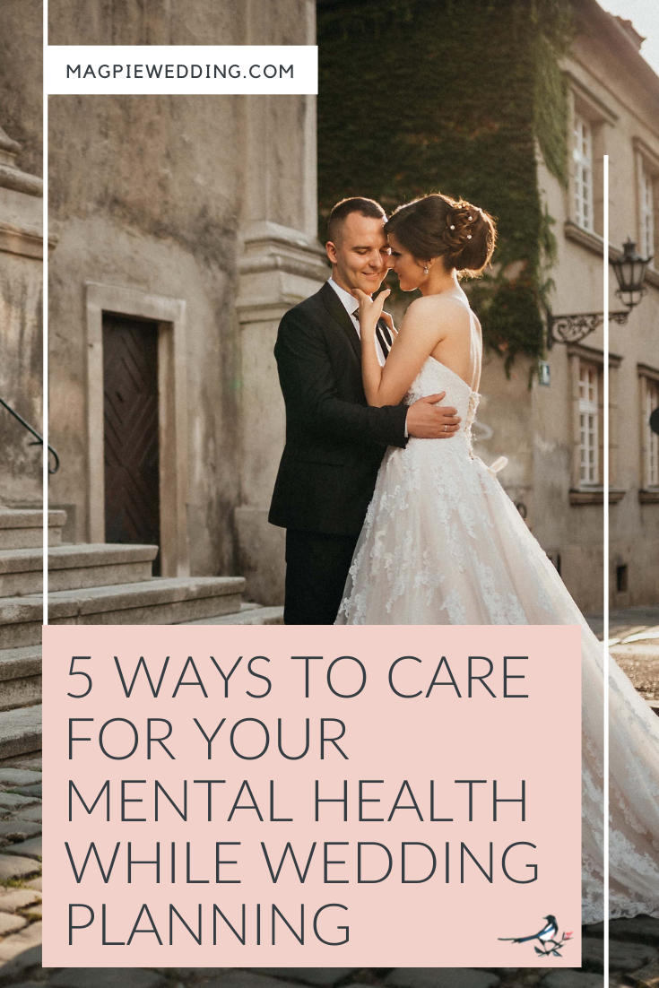 5 Ways To Care For Your Mental Health While Wedding Planning