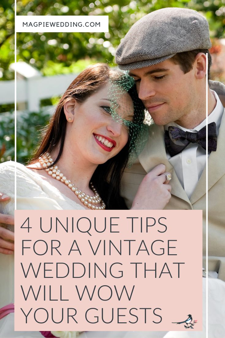 4 Unique Tips for a Vintage Wedding That Will Wow Your Guests