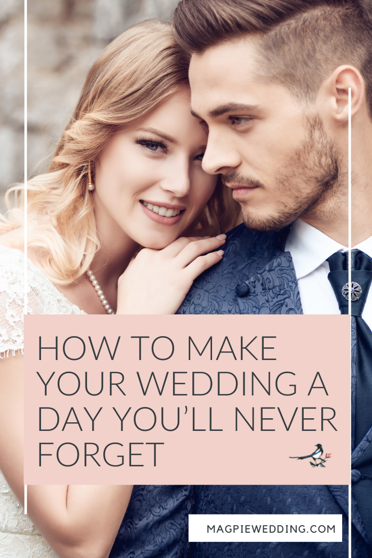 How To Make Your Wedding A Day You’ll Never Forget