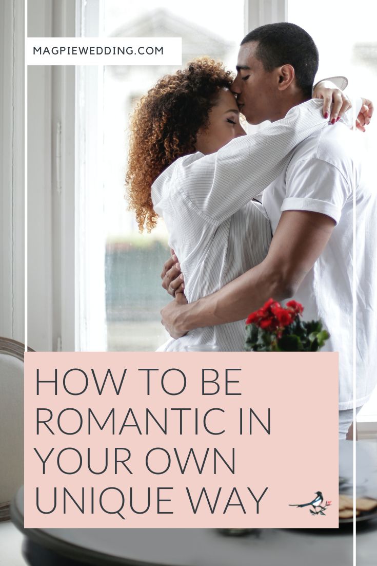 How To Be Romantic In Your Own Unique Way 