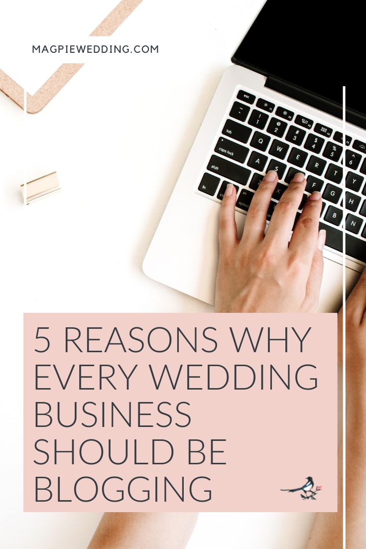 5 Reasons Why Every Wedding Business Should Be Blogging