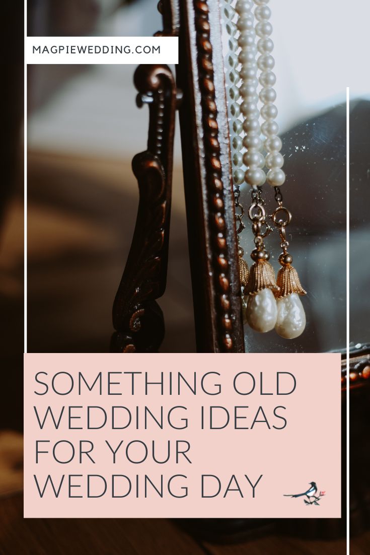 Something Old Wedding Ideas For Your Wedding Day