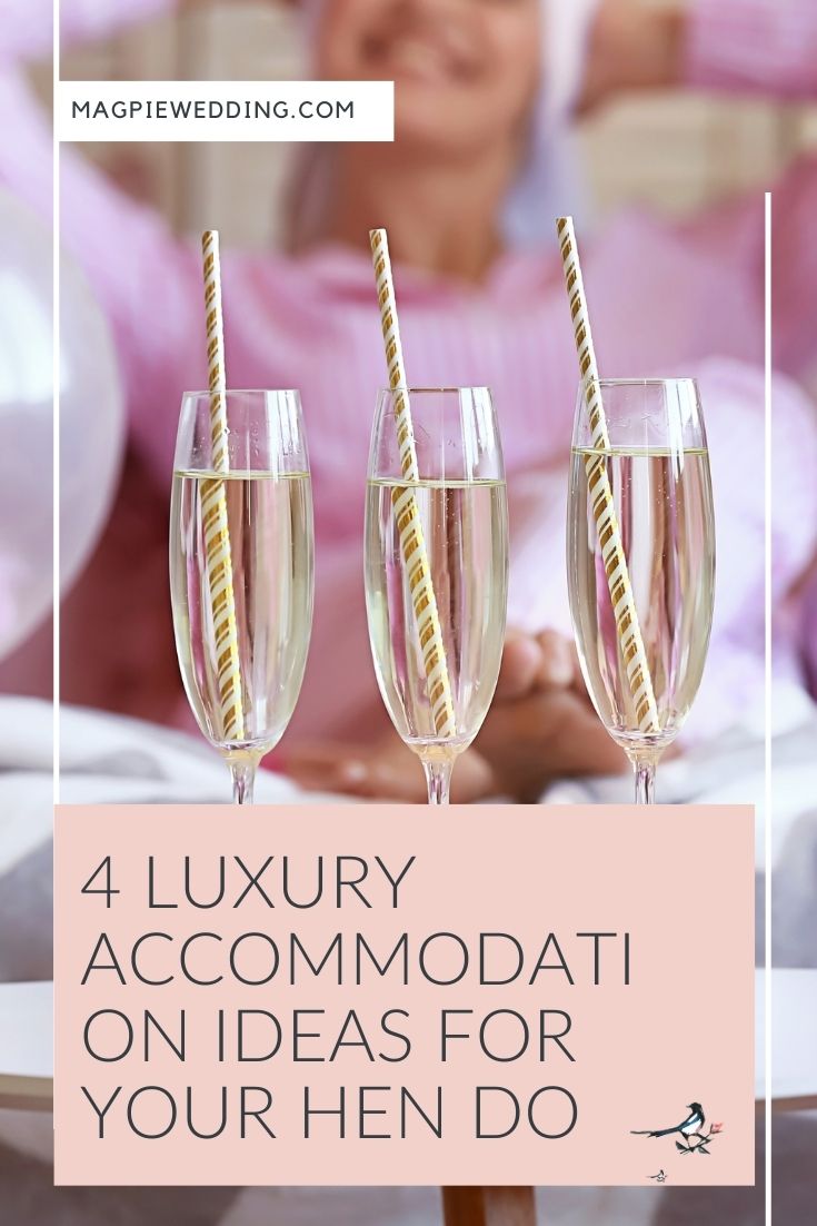 4 Luxury Accommodation Ideas For Your Hen Do