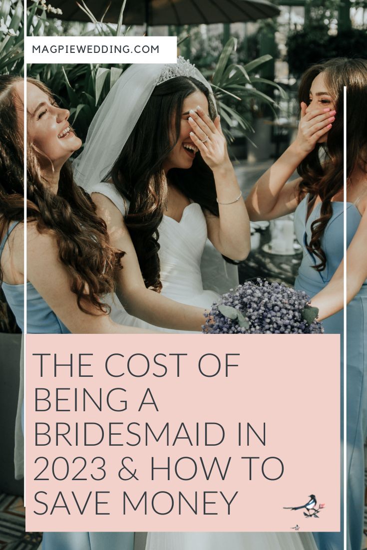 The Cost of Being A Bridesmaid in 2023 And How To Save Money On The Wedding