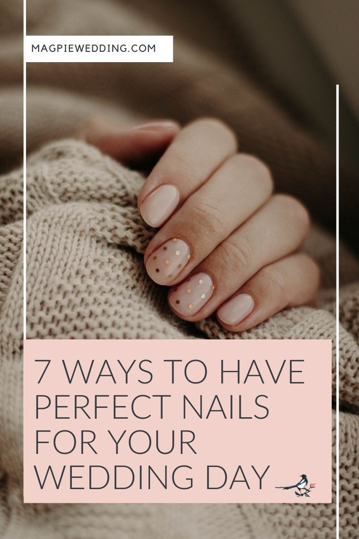 7 Ways to Have Perfect Nails for Your Wedding Day