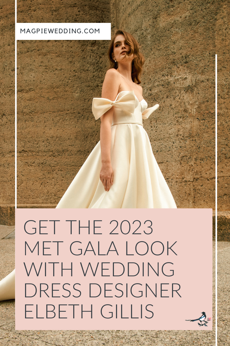 Get The 2023 MET Gala Look With Wedding Dress Designer Elbeth Gillis
