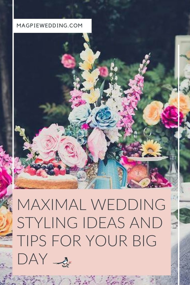 Maximal Styling Ideas And Tips for Your Wedding