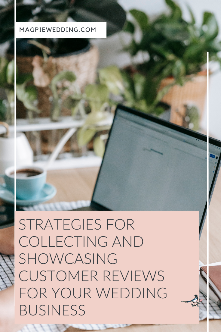 Strategies For Collecting And Showcasing Customer Reviews For Your Wedding Business