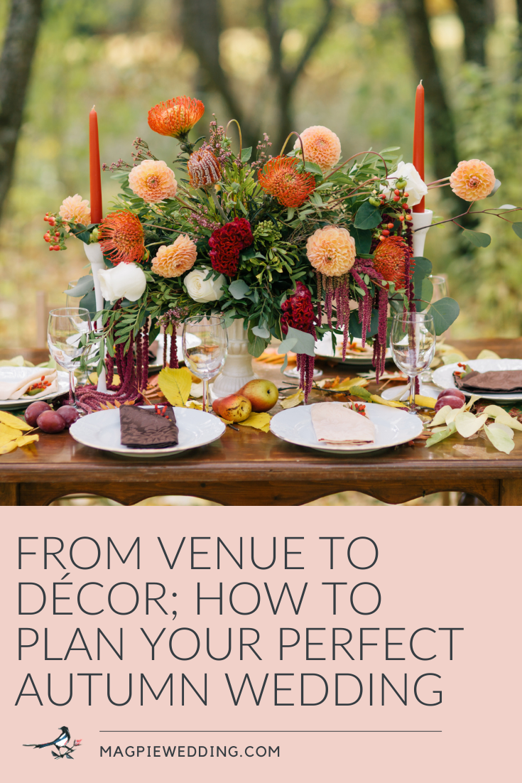 From Venue To Décor; How To Plan The Perfect Autumn Wedding