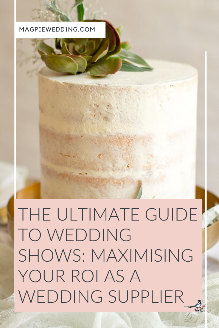 The Ultimate Guide To Wedding Shows: Maximising Your ROI As A Wedding Supplier