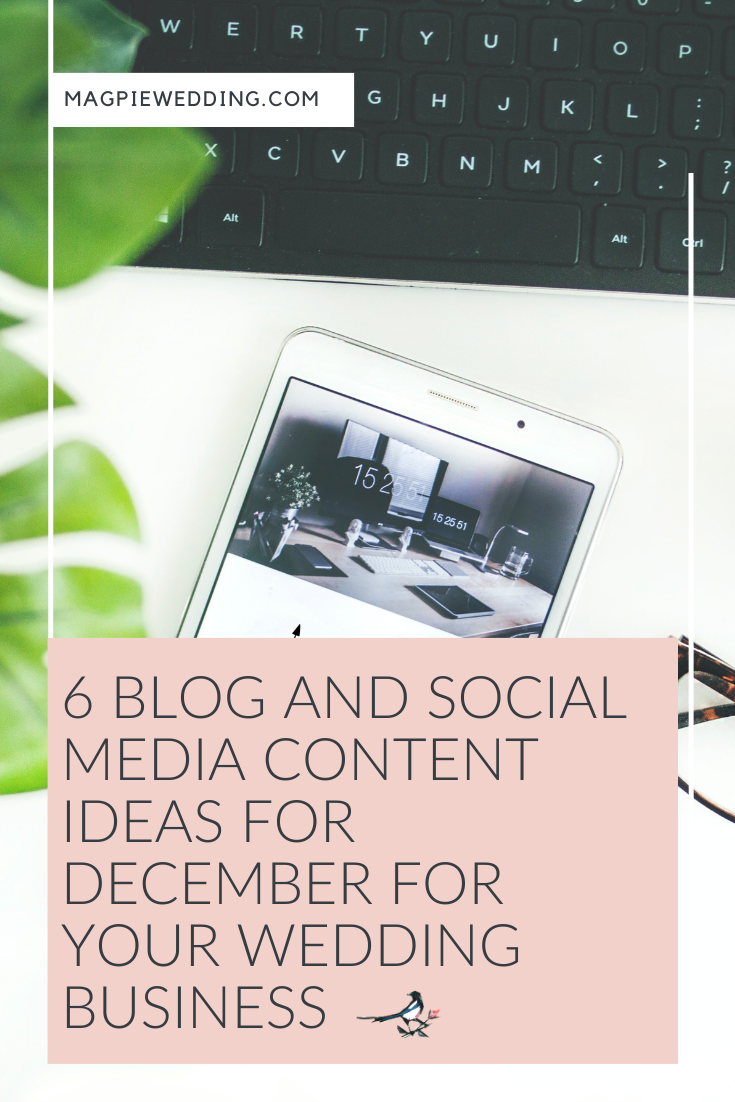 6 Blog And Social Media Content Ideas For December For Your Wedding Business