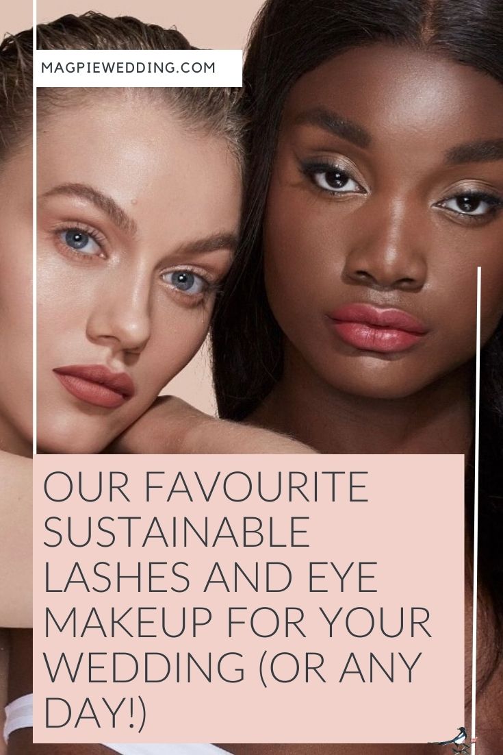 Our Favourite Sustainable Lashes And Eye Makeup For Your Wedding (Or Any Day!)