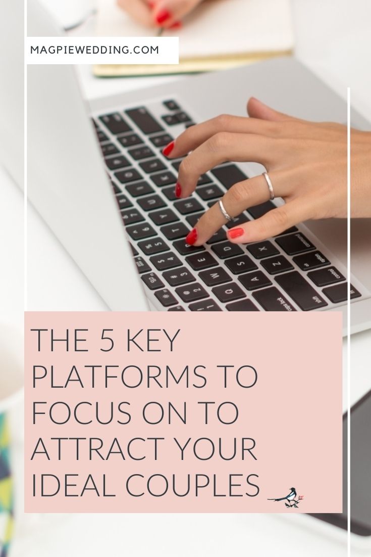 The 5 Key Platforms To Focus On To Attract Your Ideal Couples