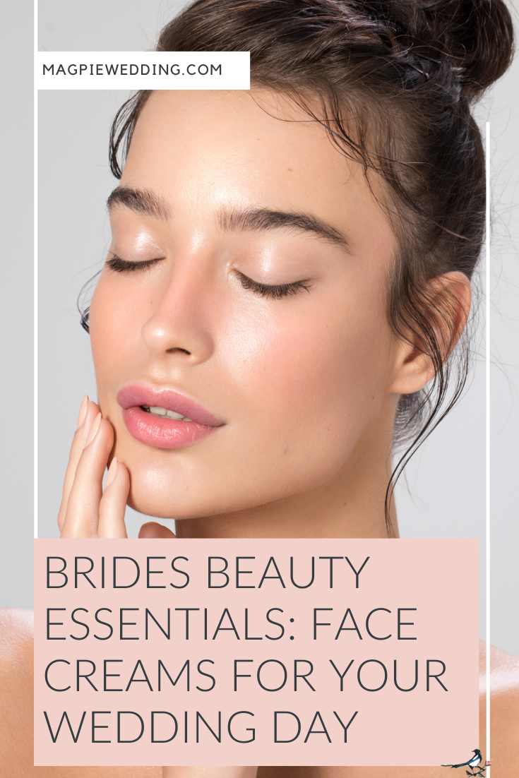 Brides Beauty Essentials: Face Creams For Your Wedding Day