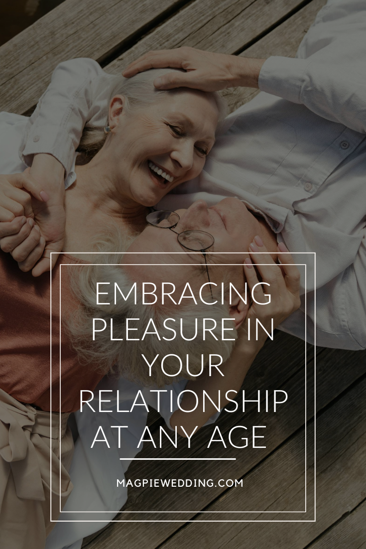 Embracing Pleasure in Your Relationship At Any Age 