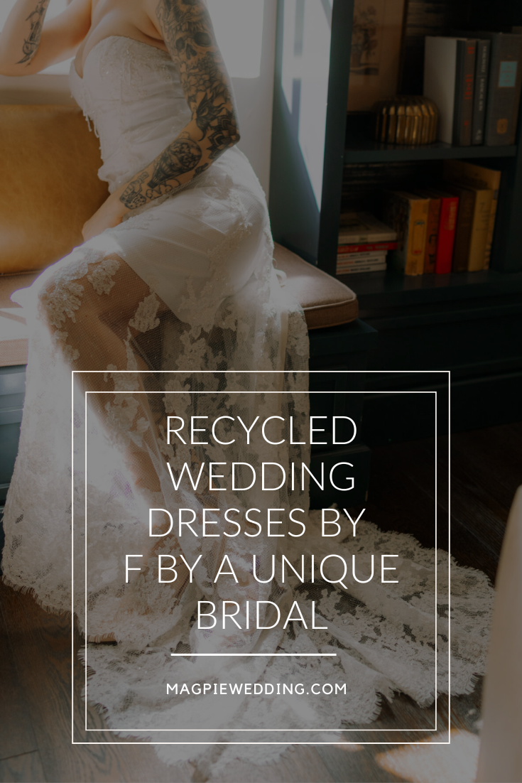 Supplier Spotlight: Recycled Wedding Dresses By F by A Unique Bridal
