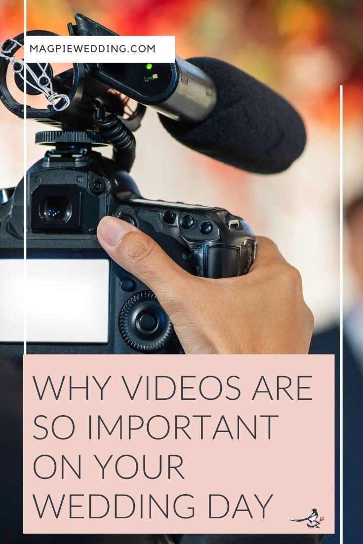 Why Videos Are So Important on Your Wedding Day