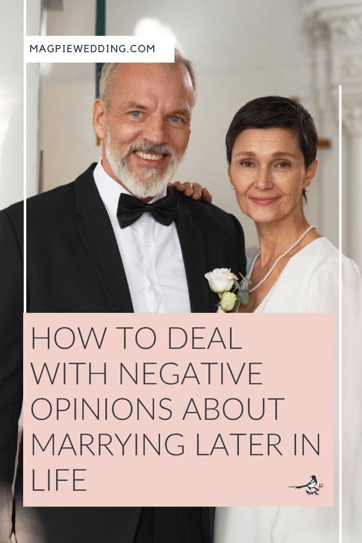 How To Deal With Negative Opinions About Marrying Later In Life