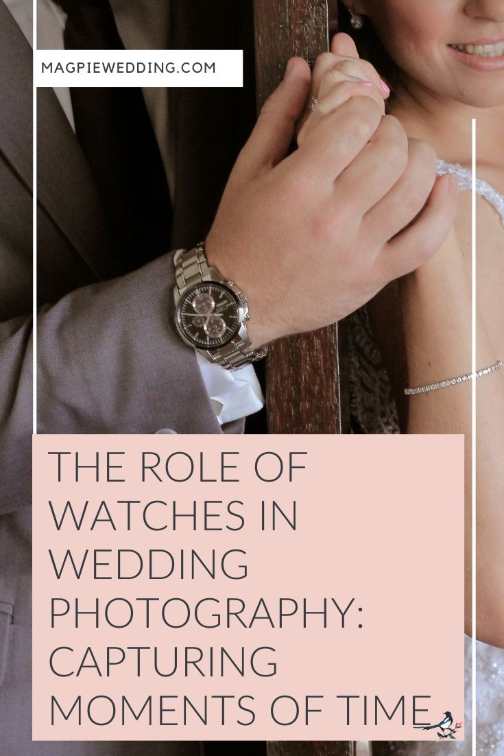 The Role of Watches in Wedding Photography: Capturing Moments of Time